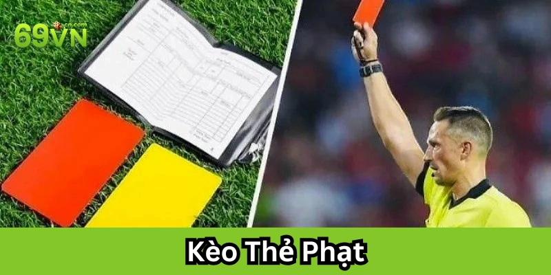 Kèo Thẻ Phạt chơi ra sao?